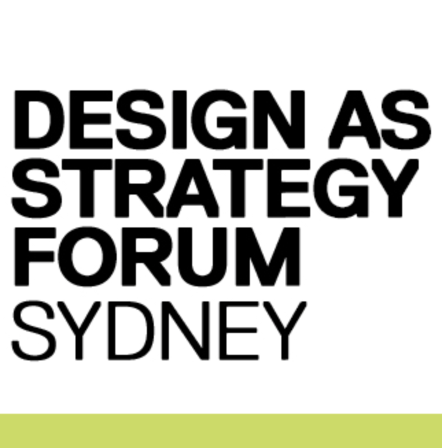 Design as Strategy Forum - Sydney, NSW, Australia - Feature Event - The Local Project